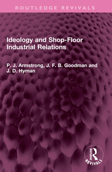 Paperback Ideology and Shop-Floor Industrial Relations Book
