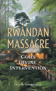 Paperback Rwandan Massacre: God's Divine Intervention Book