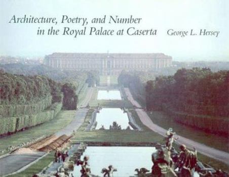 Hardcover Architecture, Poetry, and Number in the Royal Palace at Caserta Book