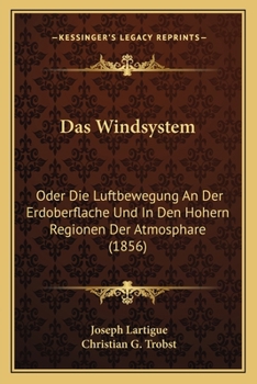 Paperback Das Windsystem: Oder Die Luftbewegung An Der Erdoberflache Und In Den Hohern Regionen Der Atmosphare (1856) [German] Book