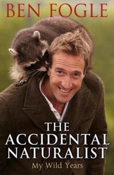 Hardcover The Accidental Naturalist. Ben Fogle Book