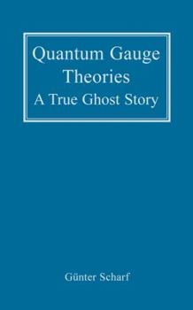 Hardcover Quantum Gauge Theories: A True Ghost Story Book