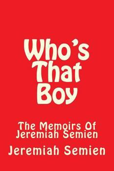 Paperback Who's That Boy: The Memoirs Of Jeremiah Semien Book