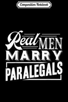 Paperback Composition Notebook: Paralegal - Real Men Marry Paralegals Journal/Notebook Blank Lined Ruled 6x9 100 Pages Book