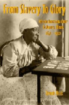 Paperback From Slavery to Glory African Americans Come to Aurora, Illinois 1850-1920 Book