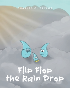 Paperback Flip Flop the Rain Drop: Book 1: The Water Cycle Book