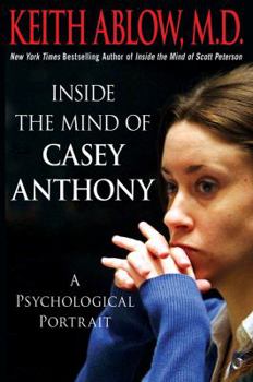 Hardcover Inside the Mind of Casey Anthony: A Psychological Portrait Book