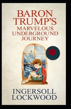 Paperback Baron Trump's Marvellous Underground Journey: Illustrated Edition Book