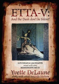 Etta-V: And the Dash Don't Be Silent!: Louisiana Lagniappe Mixed with Some Mississippi Mud.