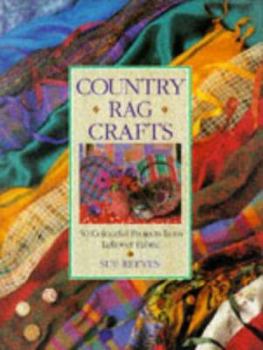 Hardcover Country Rag Crafts: 50 Colorful Projects from Leftover Fabric Book