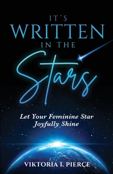 Paperback It's Written in the Stars: Let Your Feminine Star Joyfully Shine Book