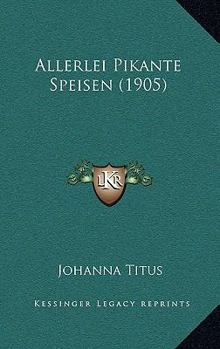 Paperback Allerlei Pikante Speisen (1905) [German] Book