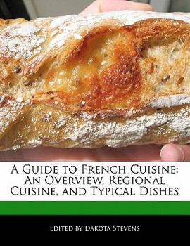 Paperback A Guide to French Cuisine: An Overview, Regional Cuisine, and Typical Dishes Book