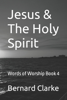Jesus and The Holy Spirit: Words of Worship Book 4