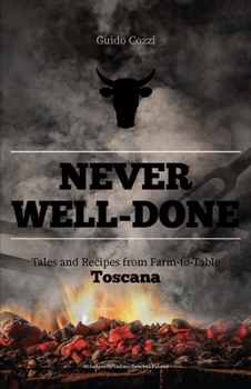 Hardcover Never Well-Done: Tales and Recipes from Farm to Table Book