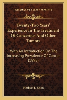 Twenty-Two Years' Experience In The Treatment Of Cancerous And Other Tumors: With An Introduction On The Increasing Prevalence Of Cancer