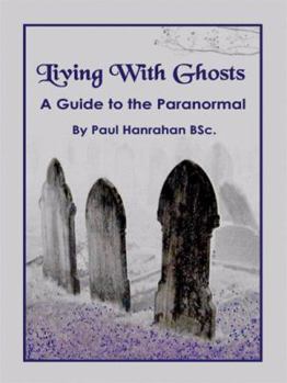 Paperback Living with Ghosts: A Guide to the Paranormal Book