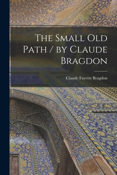 Paperback The Small Old Path / by Claude Bragdon Book