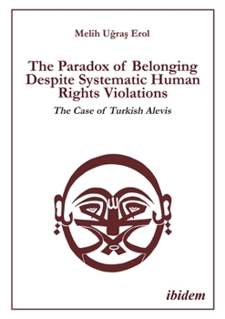 The Paradox of Belonging Despite Systematic Human Rights Violations: The Case of Turkish Alevis