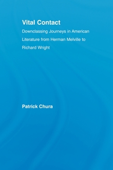 Paperback Vital Contact: Downclassing Journeys in American Literature from Melville to Richard Wright Book