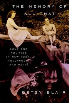 Hardcover The Memory of All That: Love and Politics in New York, Hollywood, and Paris Book