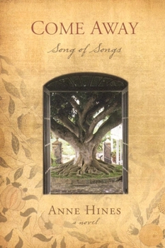 Hardcover Come Away: Song of Songs--A Novel Book