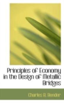 Paperback Principles of Economy in the Design of Metallic Bridges Book