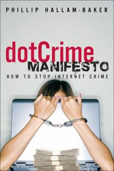 Hardcover The DotCrime Manifesto: How To Stop Internet Crime Book