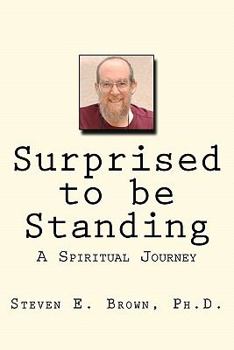 Paperback Surprised to be Standing: A Spiritual Journey Book