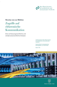 Zugriffe Auf Elektronische Kommunikation: Eine Verfassungsrechtliche Und Strafprozessrechtliche Analyse
