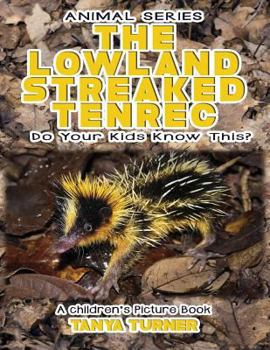 Paperback THE LOWLAND STREAKED TENREC Do Your Kids Know This?: A Children's Picture Book