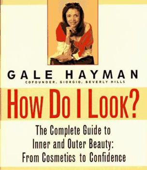 Hardcover How Do I Look?: The Complete Guide to Inner and Outer Beauty: From Confidence to Cosemetics Book