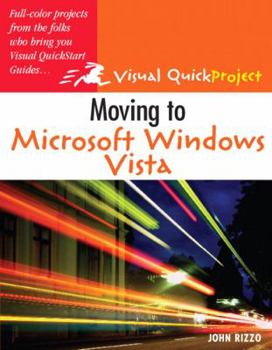 Paperback Moving to Microsoft Windows Vista: Visual Quickproject Guide Book