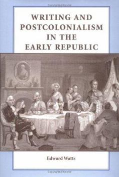 Hardcover Writing and Postcolonialism in the Early Republic Book