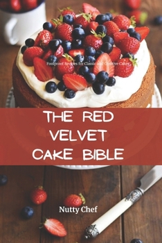 Paperback The Red Velvet Cake Bible: Foolproof Recipes for Classic and Creative Cakes Book