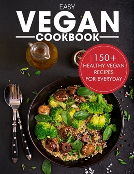 Paperback Easy Vegan Cookbook: Over 150 Healthy Vegan Recipes For Everyday Book
