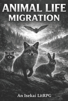 Animal Life: Migration (Animal Life: An Isekai LitRPG series)