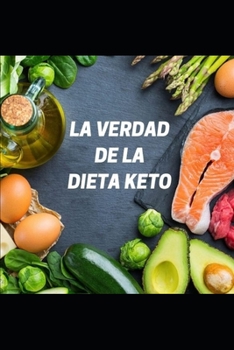 LA VERDAD DE LA DIETA KETO (Spanish Edition)