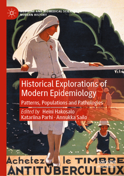 Hardcover Historical Explorations of Modern Epidemiology: Patterns, Populations and Pathologies Book