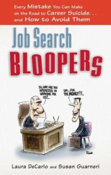 Paperback Job Search Bloopers: Every Mistake You Can Make on the Road to Career Suicide... and How to Avoid Them Book