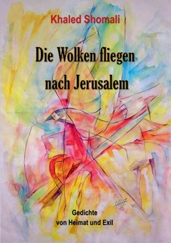 Paperback Die Wolken fliegen nach Jerusalem: Gedichte von Heimat und Exil [German] Book