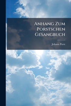 Paperback Anhang Zum Porstschen Gesangbuch [German] Book