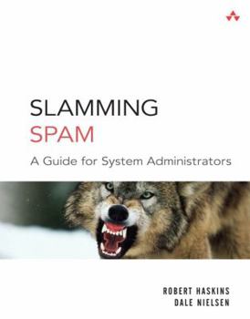 Slamming Spam: A Guide for System Administrators (Addison Wesley Professional)