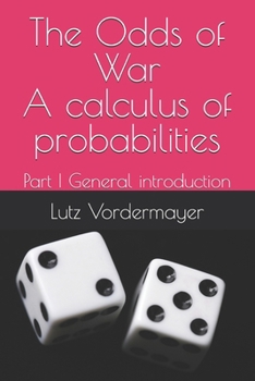Paperback The Odds of War A calculus of probabilities: Part I General introduction Book