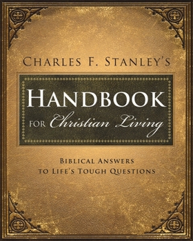 Paperback Charles Stanley's Handbook for Christian Living: Biblical Answers to Life's Tough Questions Book