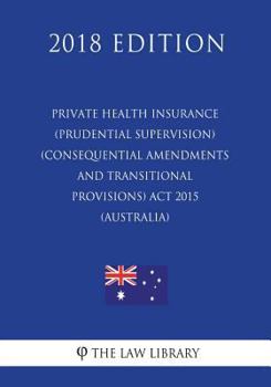 Private Health Insurance (Prudential Supervision) (Consequential Amendments and Transitional Provisions) Act 2015 (Australia)