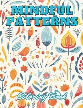 Paperback Mindful Patterns Coloring Book: High Quality +100 Adorable Designs Book