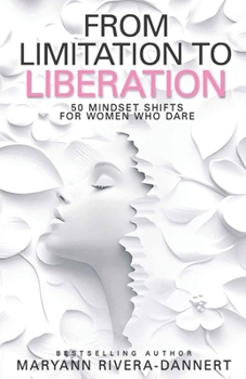 Paperback From Limitation to Liberation: 50 Mindset Shifts for Women Who Dare Book