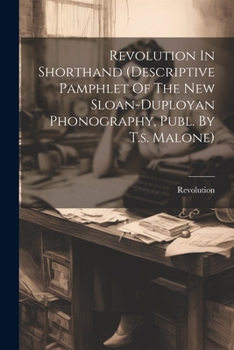 Paperback Revolution In Shorthand (descriptive Pamphlet Of The New Sloan-duployan Phonography, Publ. By T.s. Malone) Book