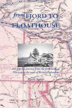 Paperback From Fjord to Floathouse: One Family's Journey from the Farmlands of Norway to the Coast of British Columbia Book